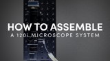 How to Assemble a 120i Microscope System